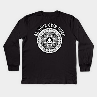 Be Your Own Guru Kids Long Sleeve T-Shirt